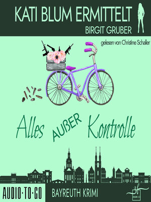 cover image of Alles außer Kontrolle--Kati Blum ermittelt, Band 8 (ungekürzt)